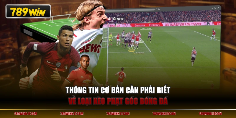 Thông tin cơ bản cần phải biết về loại kèo phạt góc bóng đá